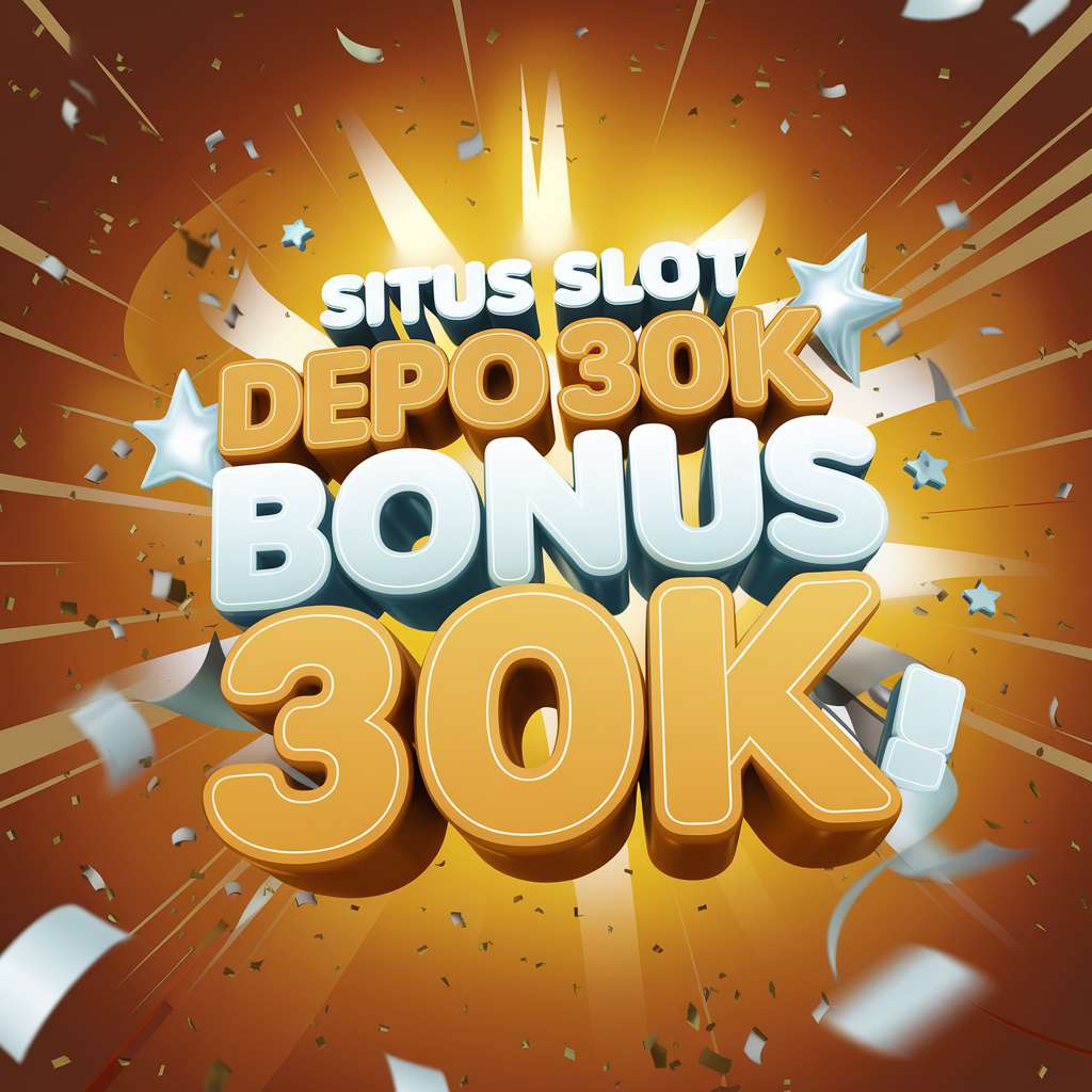 SLOT DEPO 50 BONUS 30 🚿 SLOT GAMES Daftar Situs Resmi Slot