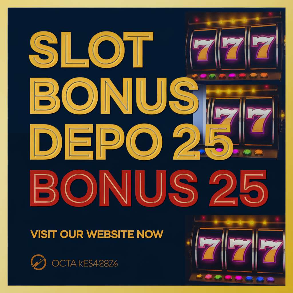 SITUS DEPOSIT 15 BONUS 25 📲 JUDI MPO Depo 25 Bonus 25 Daftar